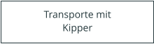 Transporte mit  Kipper